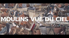 MOULINS VUE DU CIEL : Le Quartier Historique